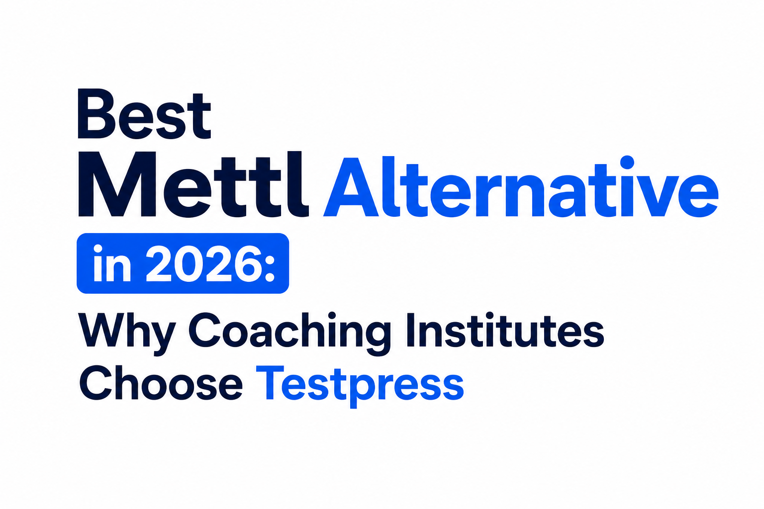 Best Mettl Alternative in 2026: Why Coaching Institutes Choose Testpress