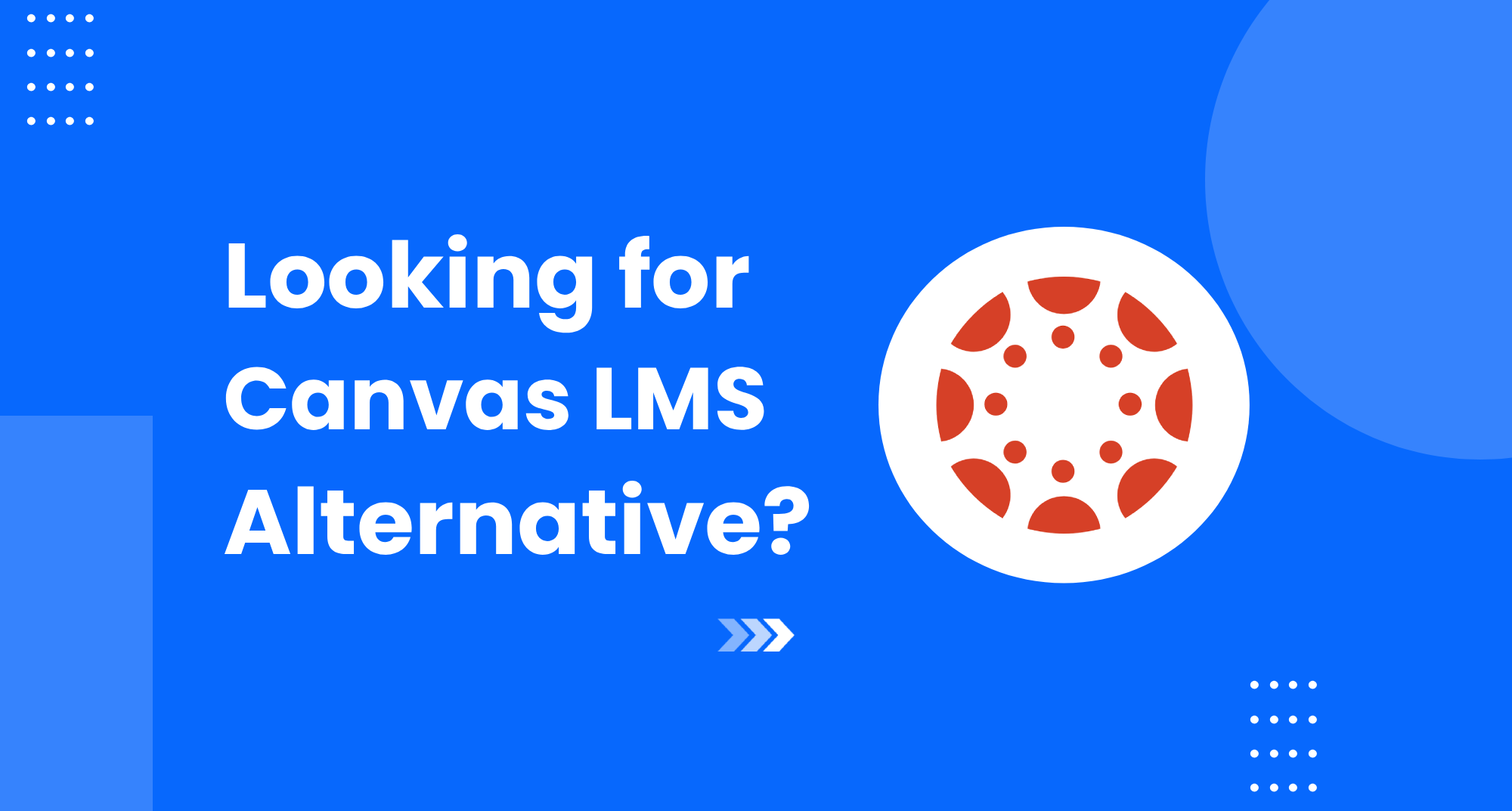 Best Canvas LMS Alternative: Why EdTech Companies Choose Testpress